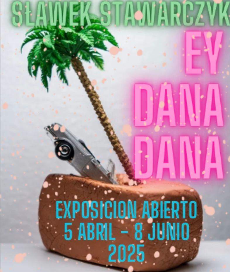 Ey DANA DANA… Slawek Stawarczyk Exhibition